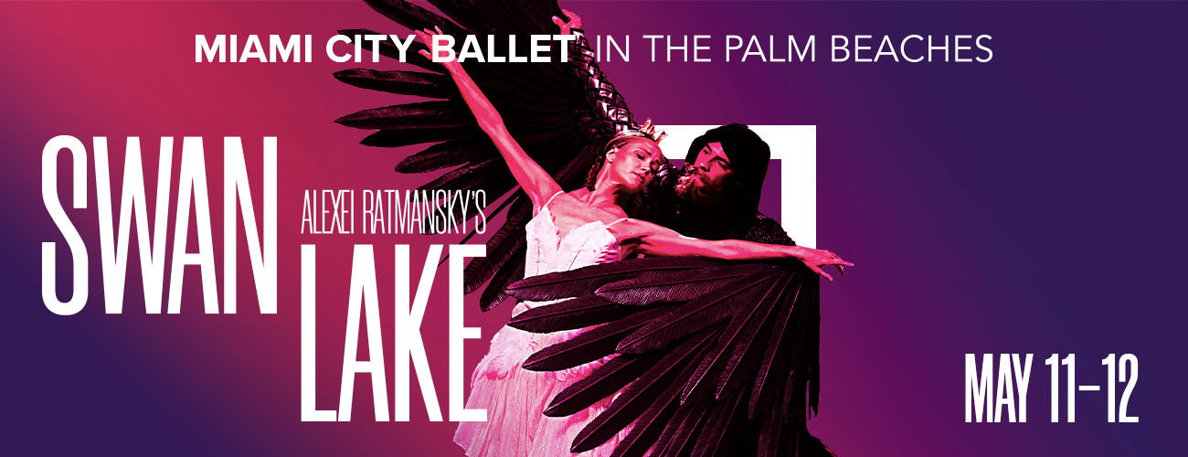 <center>Miami City Ballet </br>Presents</br> Alexei Ratmansky's Swan Lake</center>